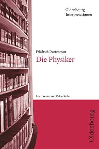 Keller, Oskar Oldenbourg Interpretationen: Die Physiker - Band 9