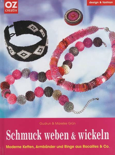 Grün, Gudrun Schmuck weben & wickeln: Moderne Ketten, Armbänder und Ringe aus Rocailles & Co.