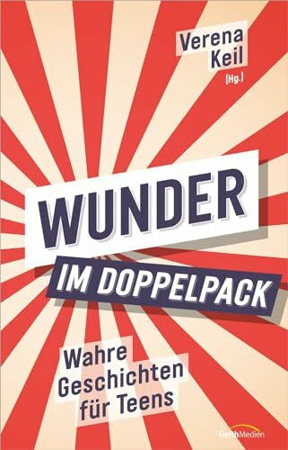 Keil, Verena Wunder im Doppelpack: Wahre Geschichten für Teens