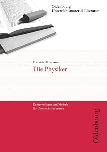 Brocks-Steidl, Hanna Oldenbourg Unterrichtsmaterial Literatur - Kopiervorlagen und Module für Unterrichtssequenzen: Die Physiker