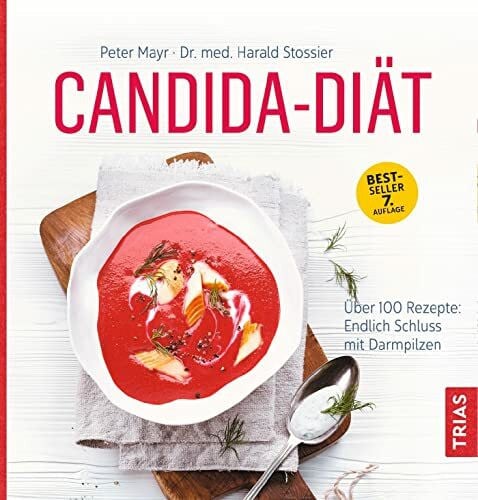 Stossier, Harald Candida-Diät: Über 100 Rezepte: endlich Schluss mit Darmpilzen