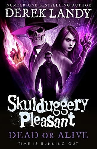 Landy, Derek Dead or Alive: The Sunday Times bestselling dark fantasy adventure for children aged 11+ (Skulduggery Pleasant)