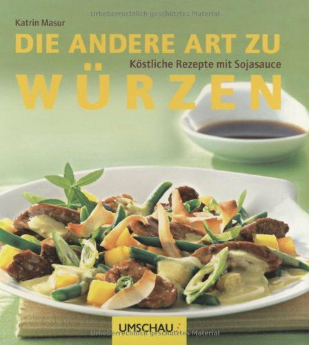 Masur, Katrin Die andere Art zu würzen: Köstliche Rezepte mit Sojasauce