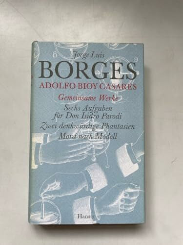 Bioy Casares, Adolfo Gesammelte Werke in zwölf Bänden. Band 11: Der gemeinsamen Werke erster Teil: Sechs Aufgaben für Don Isidro Parodi / Zwei denkwürdige Phantasien / Mord nach Modell