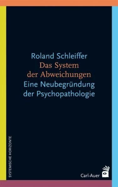Simon, Fritz B. Das System der Abweichungen: Eine systemtheoretiche Neubegründung der Psychopathologie