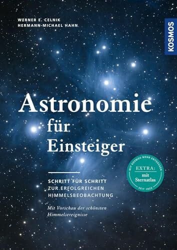 Hahn, Hermann-Michael Astronomie für Einsteiger: Schritt für Schritt zur erfolgreichen Himmelsbeobachtung. Mit Sternatlas und Vorschau der schönsten Himmelsereignisse.