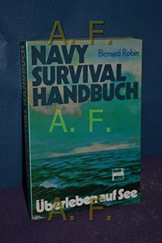 Robin, Bernard Navy Survival Handbuch. Überleben auf See