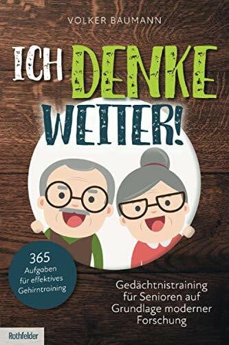 Baumann, Volker Ich denke weiter! Gedächtnistraining für Senioren auf Grundlage moderner Forschung: 365 Aufgaben für effektives Gehirntraining