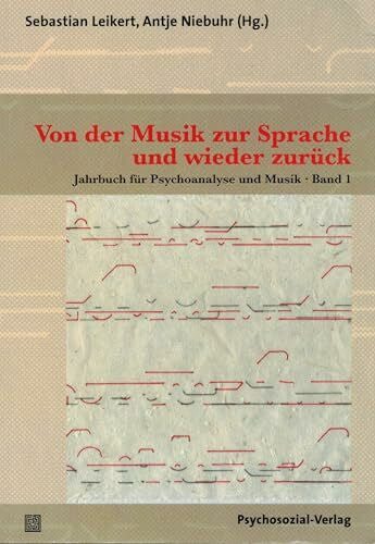 Wildt, Andreas Von der Musik zur Sprache und wieder zurück: Jahrbuch für Psychoanalyse und Musik, Band 1