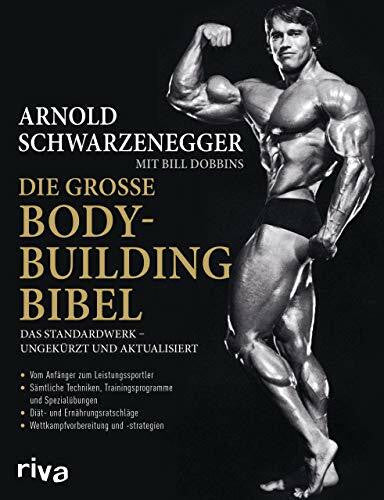 Dobbins, Bill Die große Bodybuilding-Bibel: Das Standardwerk – ungekürzt und aktualisiert Vom Anfänger zum Leistungssportler – sämtliche Techniken, ... – Wettkampfvorbereitung und Strategien