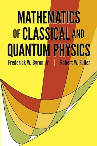 Robert W. Fuller Mathematics of Classical and Quantum Physics (Dover Books on Physics)