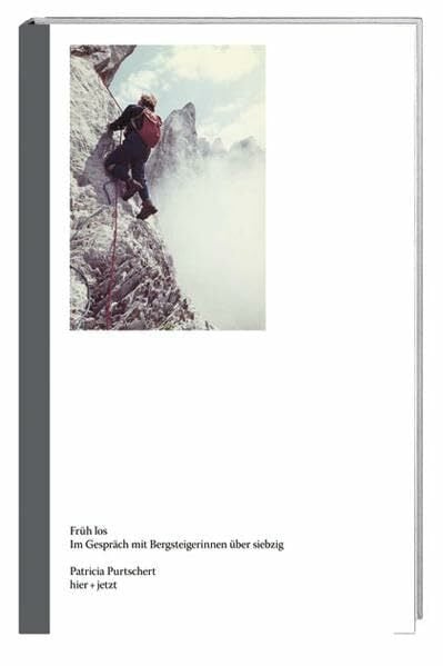 Hoegger, Véronique Früh los: Im Gespräch mit Bergsteigerinnen über siebzig