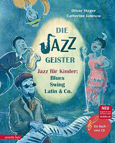 Ionescu, Catherine Gabrielle Die Jazzgeister (Das musikalische Bilderbuch mit CD und zum Streamen): Jazz für Kinder: Blues, Swing, Latin & Co.