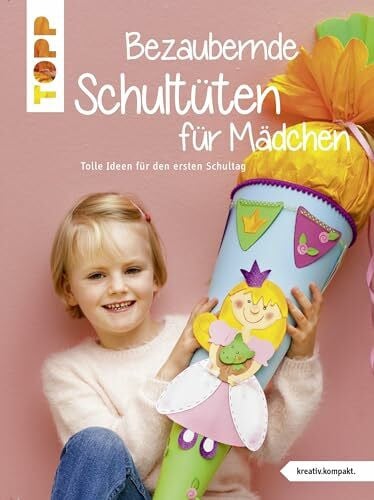 Buschmann, Anja Bezaubernde Schultüten für Mädchen: Tolle Ideen für den ersten Schultag (kreativ.kompakt.)