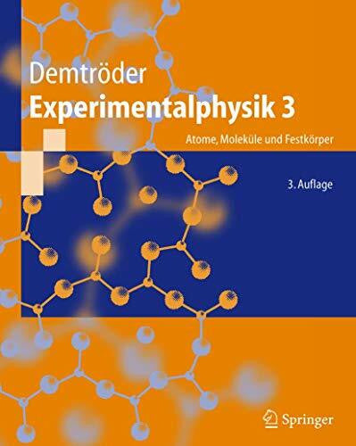 Demtröder, Wolfgang Experimentalphysik, Bd. 3. Atome, Moleküle und Festkörper
