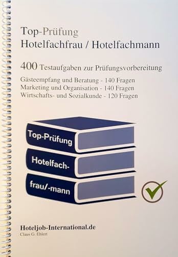 Ehlert, Claus-Günter Top-Prüfung Hotelfachfrau / Hotelfachmann: 400 Aufgaben für eine effektive Prüfungsvorbereitung auf die Abschlussprüfung