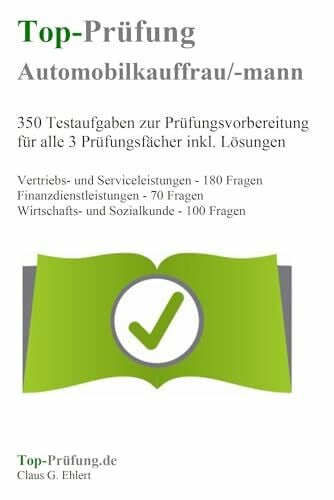 Ehlert, Claus-Günter Top-Prüfung Automobilkaufmann / Automobilkauffrau - 350 Übungsaufgaben für die Abschlussprüfung: Aufgaben inkl. Lösungen für eine effektive Prüfungsvorbereitung auf die Abschlussprüfung