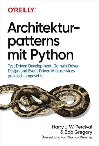 Demmig, Thomas Architekturpatterns mit Python: Test-Driven Development, Domain-Driven Design und Event-Driven Microservices praktisch umgesetzt (Animals)
