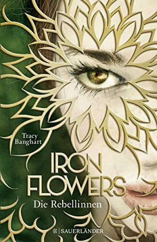 Strüh, Anna Julia Iron Flowers – Die Rebellinnen
