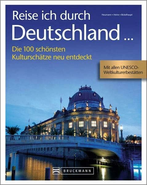 Heine, Florian Reise ich durch Deutschland: Die 100 schönsten Kulturschätze neu entdeckt