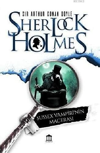 Sir Arthur Conan Doyle Sherlock Holmes / Sussex Vampiri'nin Macerası