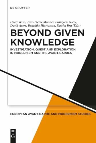 Bru, Sascha Beyond Given Knowledge: Investigation, Quest and Exploration in Modernism and the Avant-Gardes (European Avant-Garde and Modernism Studies, 5)