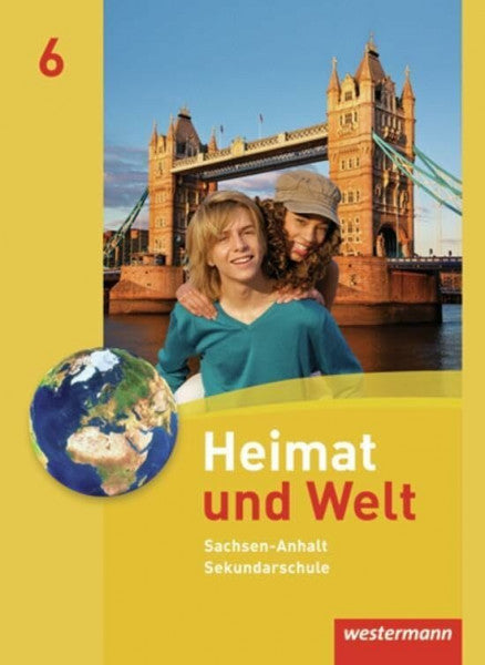 Protze, Notburga Heimat und Welt - Ausgabe 2010 für die Sekundarschulen in Sachsen-Anhalt: Schülerband 6