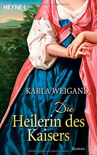 Weigand, Karla Die Heilerin des Kaisers: Roman