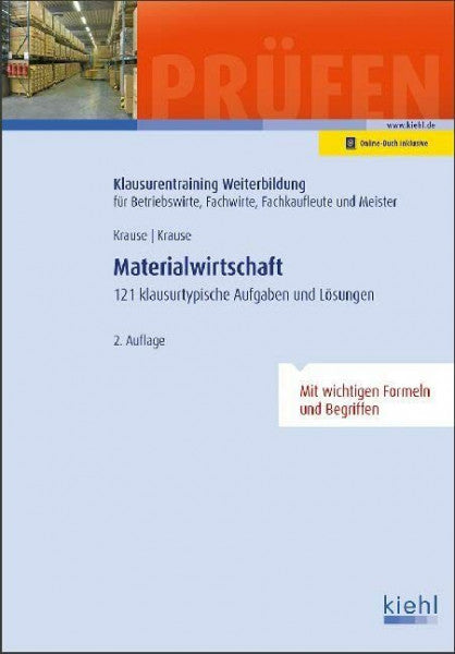 Krause, Bärbel Materialwirtschaft: 121 klausurtypische Aufgaben und Lösungen. (Klausurentraining Weiterbildung - für Betriebswirte, Fachwirte, Fachkaufleute und Meister)
