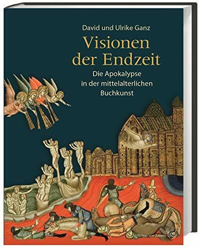Ganz, David Visionen der Endzeit: Die Apokalypse in der mittelalterlichen Buchkunst