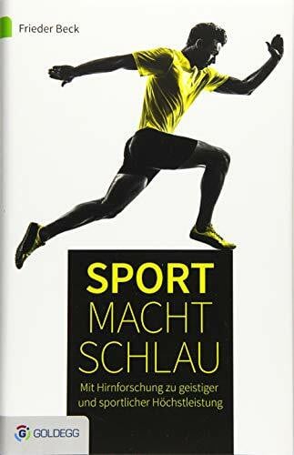 Beck, Frieder Sport macht schlau: Mit der Hirnforschung zu geistiger und sportlicher Höchstleistung