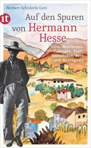 Schnierle-Lutz, Herbert Auf den Spuren von Hermann Hesse: Calw, Maulbronn, Tübingen, Basel, Gaienhofen, Bern und Montagnola (insel taschenbuch)