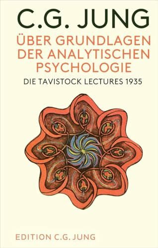 Jung, C. G. Über Grundlagen der Analytischen Psychologie: Die Tavistock Lectures 1935