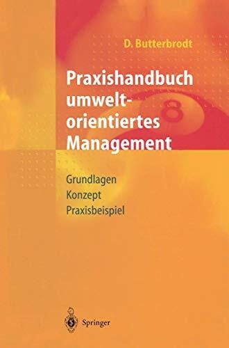 Butterbrodt, Detlef Praxishandbuch Umweltorientiertes Management: Grundlagen, Konzept, Praxisbeispiel (German Edition)