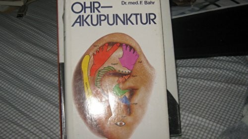 Frank R. Bahr Ohr-Akupunktur. Neue Waffe gegen viele Leiden.