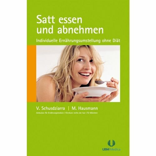 Hausmann, Margit Satt essen und abnehmen: Individuelle Ernährungsumstellung ohne Diät