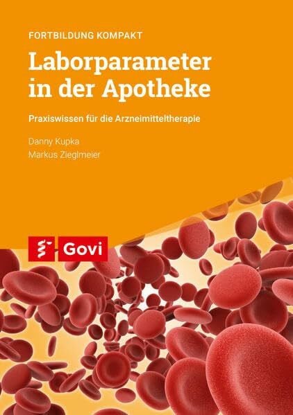 Zieglmeier, Markus Laborparameter in der Apotheke: Praxiswissen für die Arzneimitteltherapie – Fortbildung kompakt (Schriftenreihe der Bayerischen Landesapothekerkammer)