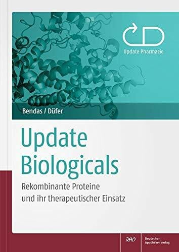 Gerd Bendas Update Biologicals: Rekombinante Proteine und ihr therapeutischer Einsatz (Update Pharmazie)
