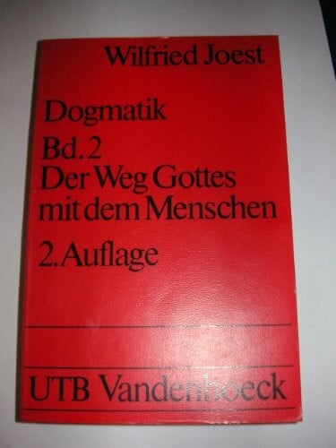 Joest, Wilfried Dogmatik, Bd.2: Der Weg Gottes mit dem Menschen.
