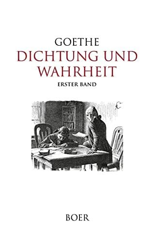 Goethe, Johann Wolfgang von Dichtung und Wahrheit: Band 1: Illustrationen von Eugen Klimsch, Kaspar Kögler, Bruno Strassberger und Philipp Grotjohann