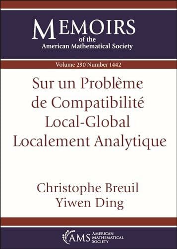 Ding, Yiwen Sur Un Probleme De Compatibilite Local-Global Localement Analytique (English/French Edition) (Memoirs of the American Mathematical Society)