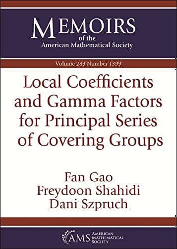 Szpruch, Dani Local Coefficients and Gamma Factors for Principal Series of Covering Groups (Memoirs of the American Mathematical Society, 283)
