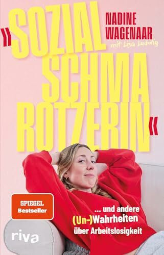 Ludwig, Lisa »Sozialschmarotzerin«: … und andere (Un-)Wahrheiten über Arbeitslosigkeit | »Infaulenzerin« heynadus über Vorurteile, Bürokratie und Leistungsgesellschaft. SPIEGEL-Bestseller