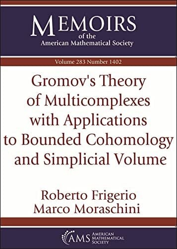 Frigerio, Roberto Gromov's Theory of Multicomplexes With Applications to Bounded Cohomology and Simplicial Volume (Memoirs of the American Mathematical Society, 283)