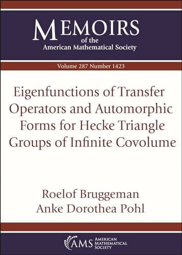 Bruggeman, Roelof Eigenfunctions of Transfer Operators and Automorphic Forms for Hecke Triangle Groups of Infinite Covolume (Memoirs of the American Mathematical Society)