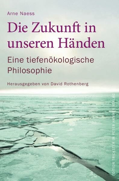 Quatmann, Christian Die Zukunft in unseren Händen: Eine tiefenökologische Philosophie (Edition Trickster)