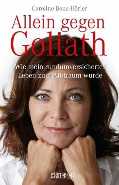 Bono-Hörler, Caroline Allein gegen Goliath: Wie mein rundumversichertes Leben zum Albtraum wurde