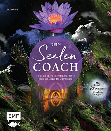 Plattner, Anja Dein Seelen-Coach: Nutze die Energie der Rauhnächte und spüre die Magie des Universums – Mit Ritualen, Onlinekurs und Coaching-Übungen für ein gestärktes Selbst