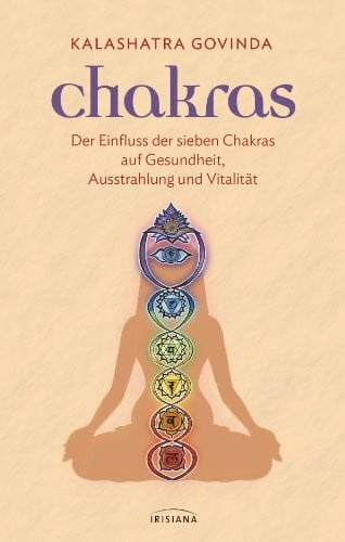 Govinda, Kalashatra Chakras: Der Einfluss der sieben Chakras auf Gesundheit, Ausstrahlung und Vitalität