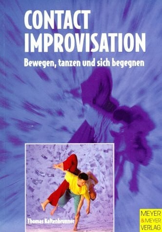 Kaltenbrunner, Thomas Contact Improvisation: Bewegen, tanzen und sich begegnen